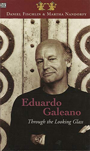 Eduardo Galeano: Through The Looking Glass – Through The Looking G